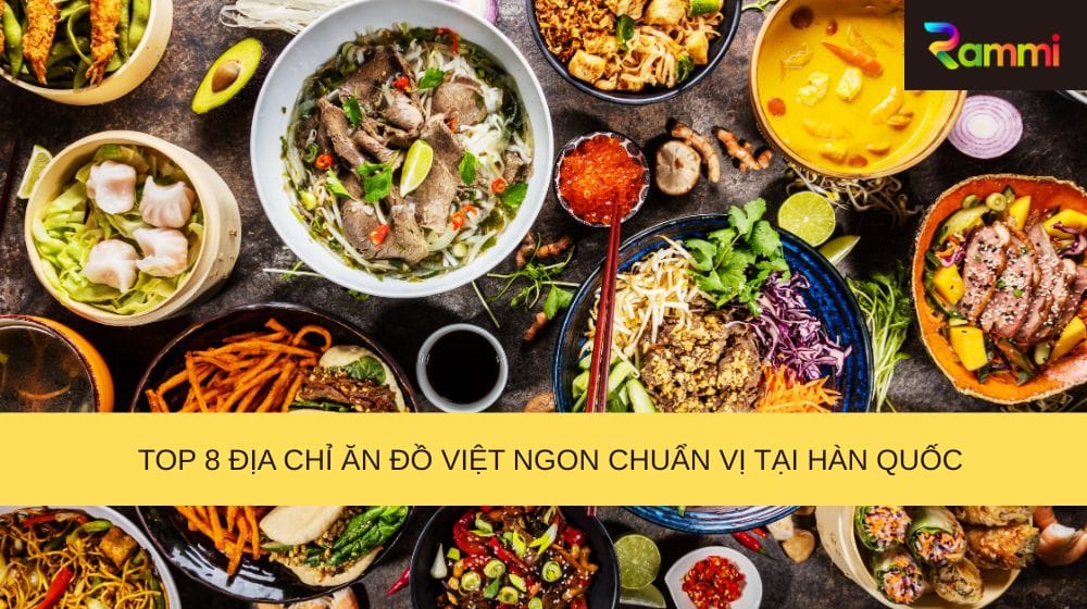 Top 8 địa chỉ ăn đồ Việt ngon chuẩn vị tại Hàn Quốc